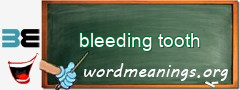 WordMeaning blackboard for bleeding tooth